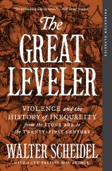The Great Leveler : Violence and the History of Inequality from the Stone Age to the Twenty-First Century
