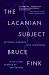 The Lacanian Subject : Between Language and Jouissance