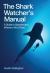 The Shark Watcher's Manual : A Guide to Species and Where to Find Them