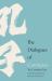 Dialogues of Confucius : The Complete Text Dialogues of Confucius : The Complete Text
