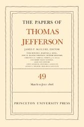 The Papers of Thomas Jefferson, Volume 49 : 2 March to 10 July 1806