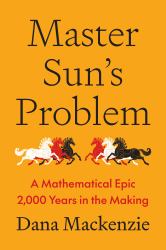 Master Sun's Problem : A Mathematical Epic 2,000 Years in the Making