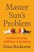 Master Sun's Problem : A Mathematical Epic 2,000 Years in the Making