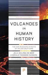 Volcanoes in Human History : The Far-Reaching Effects of Major Eruptions