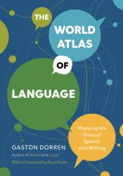 The World Atlas of Language : Mapping the Story of Speech and Writing