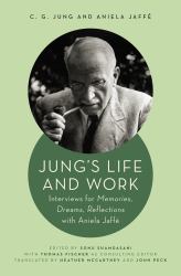 Jung's Life and Work : Interviews for Memories, Dreams, Reflections with Aniela Jaffé