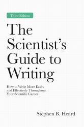 The Scientist's Guide to Writing, 3rd Edition : How to Write More Easily and Effectively Throughout Your Scientific Career
