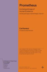 Prometheus : Archetypal Image of Human Existence (Archetypal Images in Greek Religion, Volume 1)