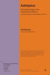 Asklepios : Archetypal Image of the Physician's Existence (Archetypal Images in Greek Religion, Volume 3)