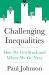 Challenging Inequalities : How We Got Stuck and Where We Go Next