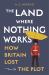 The Land Where Nothing Works : How Britain Lost the Plot