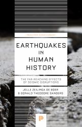 Earthquakes in Human History : The Far-Reaching Effects of Seismic Disruptions