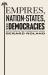 Empires, Nation-States, and Democracies : Institutions in the International Arena