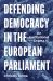 Defending Democracy in the European Parliament : An Institutional Drama