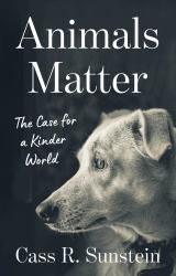 Animals Matter : The Case for a Kinder World