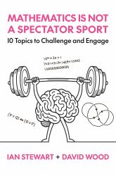 Mathematics Is Not a Spectator Sport : 10 Topics to Challenge and Engage