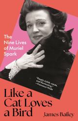 Like a Cat Loves a Bird : The Nine Lives of Muriel Spark