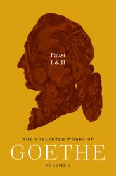 Faust I and II : The Collected Works of Goethe, Volume 2