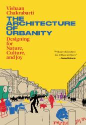 The Architecture of Urbanity : Designing for Nature, Culture, and Joy