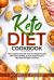 Keto Diet Cookbook : The Complete Guide to Easy Weight Loss, with 150+ Simple, Quick and Healthy Recipes for Busy People