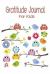 Gratitude Journal for Kids : Cultivate an Attitude of Thankful Journal. Make It to a Habit to Focus and Cultivate an Attitude of Thankful Journal