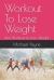 Workout to Lose Weight : Best Workout to Lose Weight