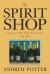 The Spirit Shop : Conquering Addiction Through the Power of the Holy Spirit