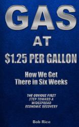 Gas at $1. 25 per Gallon: How We Get There in Six Weeks