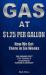 Gas at $1. 25 per Gallon: How We Get There in Six Weeks
