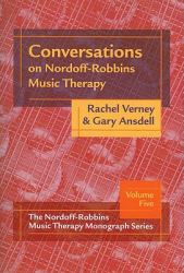 Conversations on Nordoff-Robbins Music Therapy : The Nordoff-Robbins Music Therapy Monograph Series