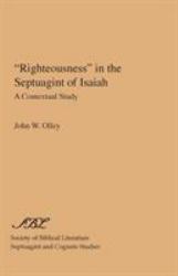 Righteousness in the Septuagint of Isaiah : A Contextual Study