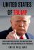 United States of Trump : How Trump Views America, Wins the Fake News, Russia Hoax, and Undermining of the Presidency