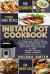 Instant Pot Cookbook : 77 Simple and MOST Delicious Recipes for BEGINNERS and for People Who Value Time, Care about Their Health and Hate to Cook