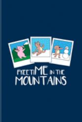 Freetime in the Mountains : Funny Hiking Quotes Journal - Notebook - Workbook for Wild Mountains, Globe Trekking Trails, Nature, Extreme Adventure, Winter & Outdoor Fans - 6x9 - 100 Blank Lined Pages
