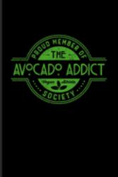 Proud Member of the Avocado Addict Vegan Athlete Society : Cute Vegan Quote Journal - Notebook - Workbook for Veganism, Veggie, Vegan Athlete & Vegan Protein Food Fans - 6x9 - 100 Blank Lined Pages