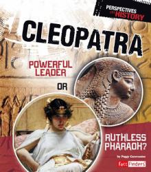 Cleopatra : Powerful Leader or Ruthless Pharaoh?