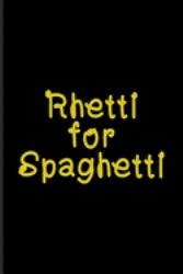Rhetti for Spaghetti : Italian Pasta Noodles Journal - Notebook - Workbook for Pasta Italy, Cooking Pasta Pot, Recipe Homemade Pasta, Pizza Pasta Seasoning & Food Puns Fans - 6x9 - 100 Blank Lined Pages