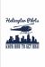 Helicopter Pilots Know How to Get High : Helicopter Cockpit Control Journal - Notebook - Workbook for Helicopter Commercial Pilot Training & Rotorcraft License Fans - 6x9 - 100 Blank Lined Pages