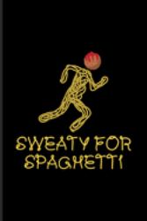 Sweaty for Spaghetti : Italian Pasta Noodles Journal - Notebook - Workbook for Restaurant, Pasta Italy, Cook, Vegan Pasta Recipes, Recipe Homemade Pasta & Food Puns Fans - 6x9 - 100 Blank Lined Pages