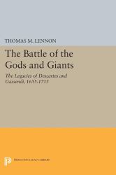 The Battle of the Gods and Giants : The Legacies of Descartes and Gassendi, 1655-1715