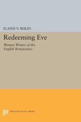 Redeeming Eve : Women Writers of the English Renaissance