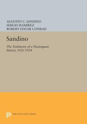 Sandino : The Testimony of a Nicaraguan Patriot, 1921-1934