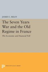 The Seven Years War and the Old Regime in France : The Economic and Financial Toll
