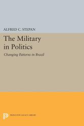 The Military in Politics : Changing Patterns in Brazil