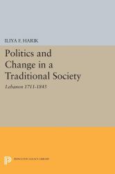 Politics and Change in a Traditional Society : Lebanon 1711-1845