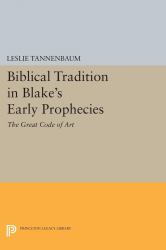 Biblical Tradition in Blake's Early Prophecies : The Great Code of Art