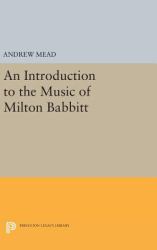 An Introduction to the Music of Milton Babbitt