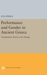 Performance and Gender in Ancient Greece : Nondramatic Poetry in Its Setting