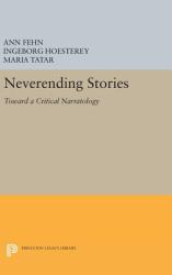 Neverending Stories : Toward a Critical Narratology