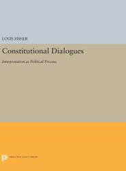 Constitutional Dialogues : Interpretation As Political Process